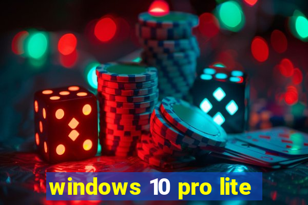 windows 10 pro lite